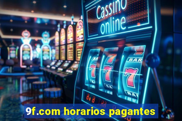 9f.com horarios pagantes